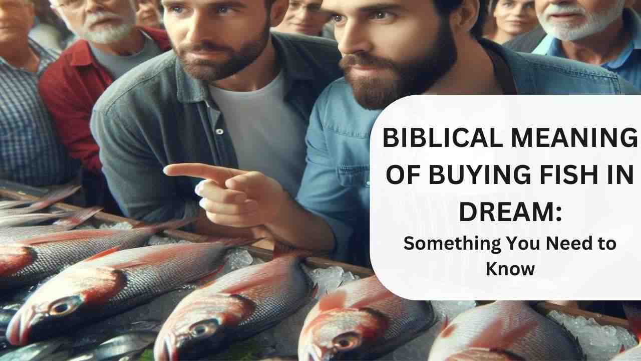 Biblical Meaning of Buying Fish in Dream