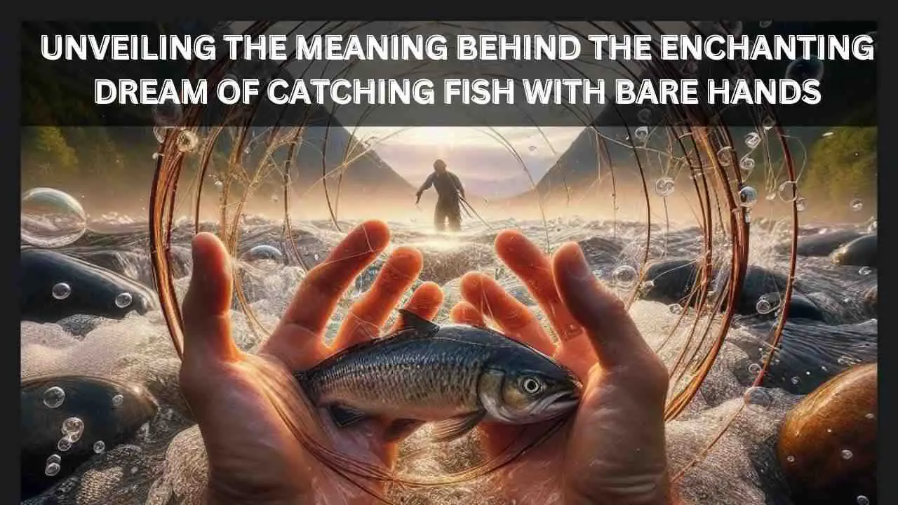 Dream of Catching Fish with Bare Hands