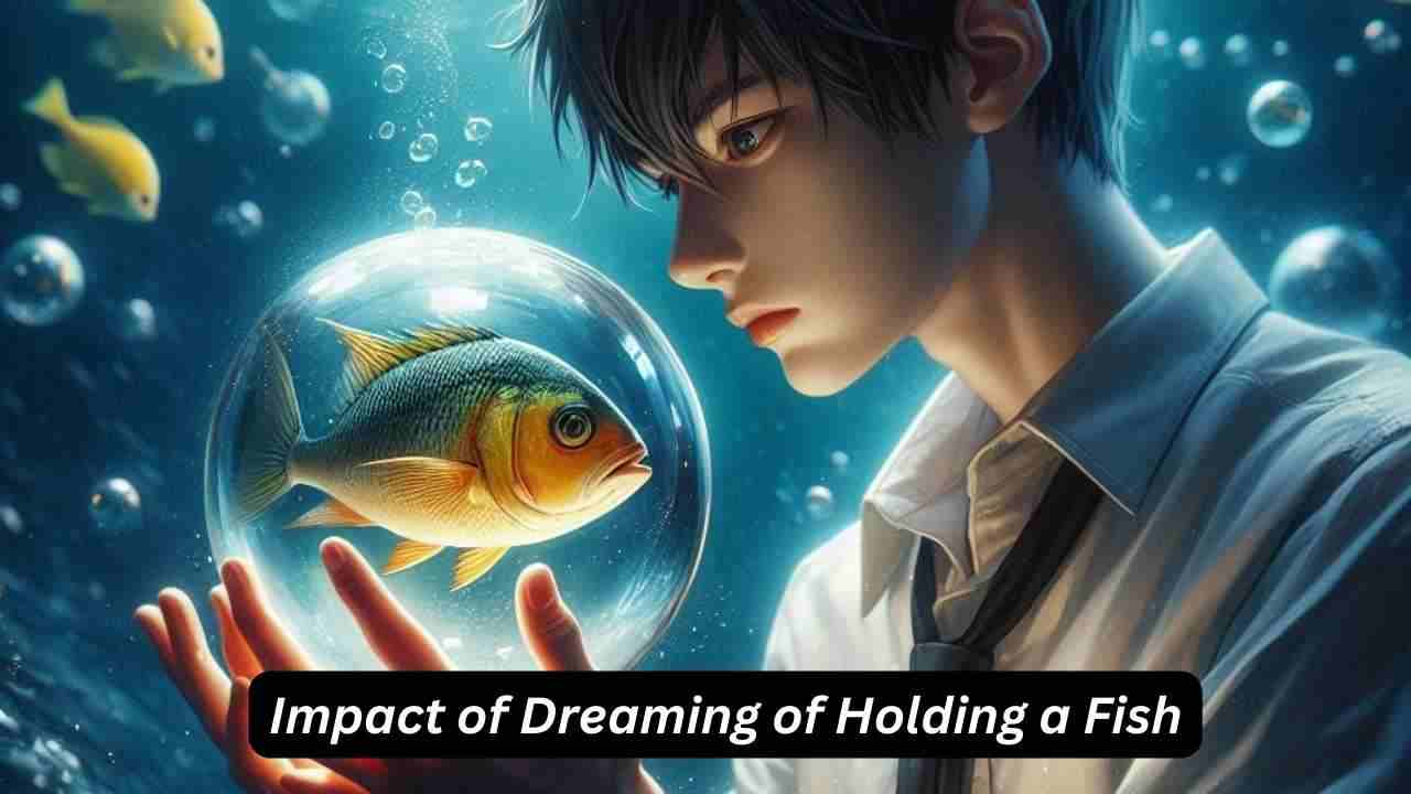 Impact of Dreaming of Holding a Fish