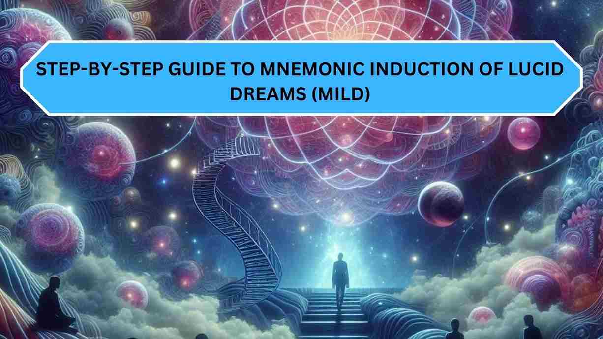 Step-by-Step Guide to Mnemonic Induction of Lucid Dreams (MILD)