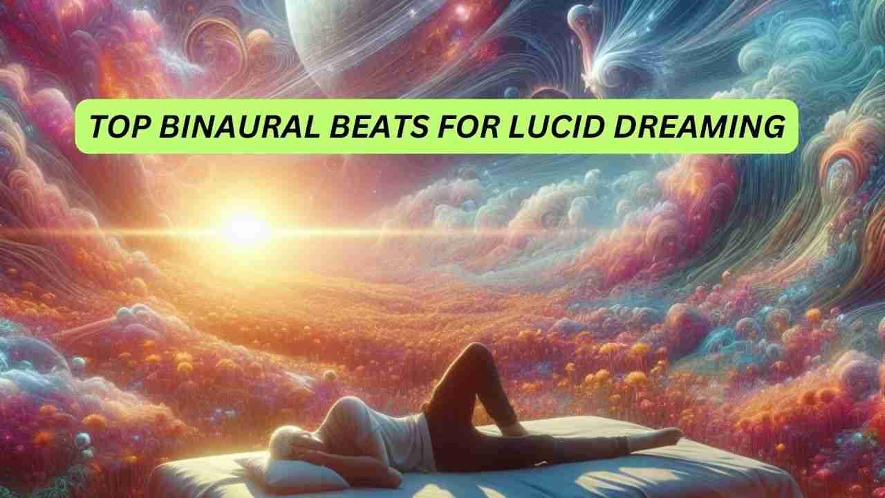 Top Binaural Beats for Lucid Dreaming