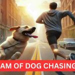 DREAM OF DOG CHASING ME
